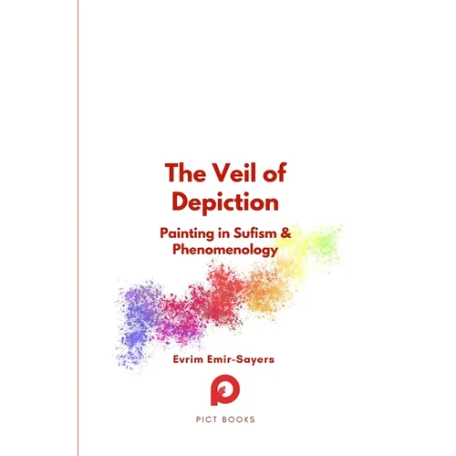 The Veil of Depiction: Painting in Sufism and Phenomenology