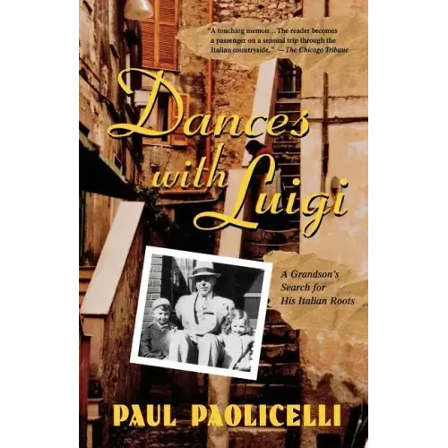Dances with Luigi: A Grandson's Search for His Italian Roots