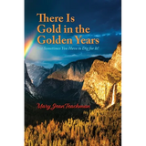 There is Gold in the Golden Years: A Memoir - Paperback