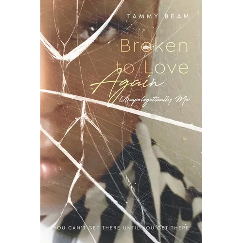 Broken to Love Again: Unapologetically Me