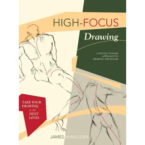 High-focus Drawing: A Revolutionary Approach to Drawing the Figure