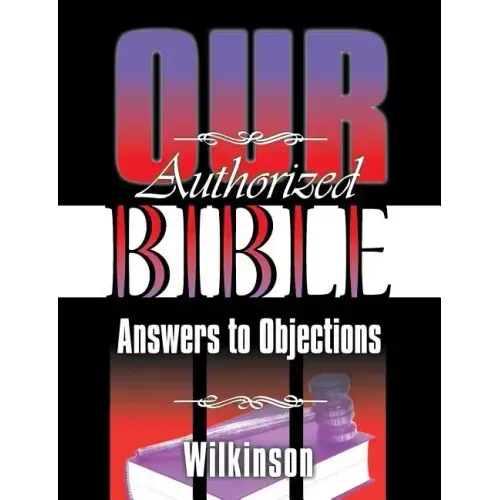 Our Authorized Bible: Answers to Objections
