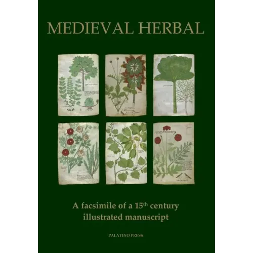 Medieval Herbal: A facsimile of a 15th century illustrated manuscript