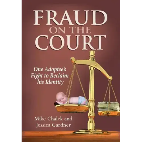 Fraud on the Court: One Adoptee's Fight to Reclaim his Identity