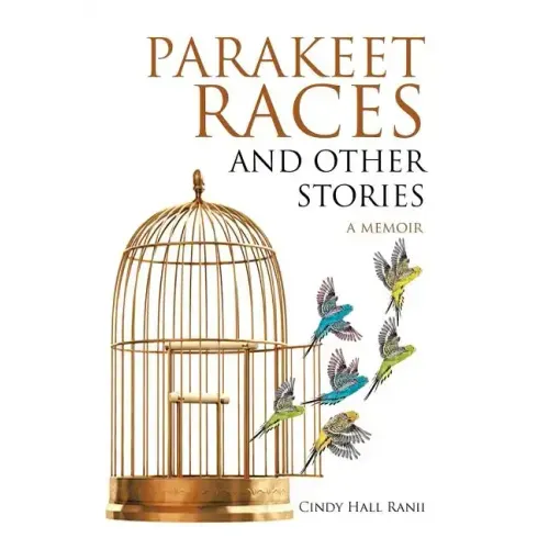 Parakeet Races and Other Stories: A Memoir