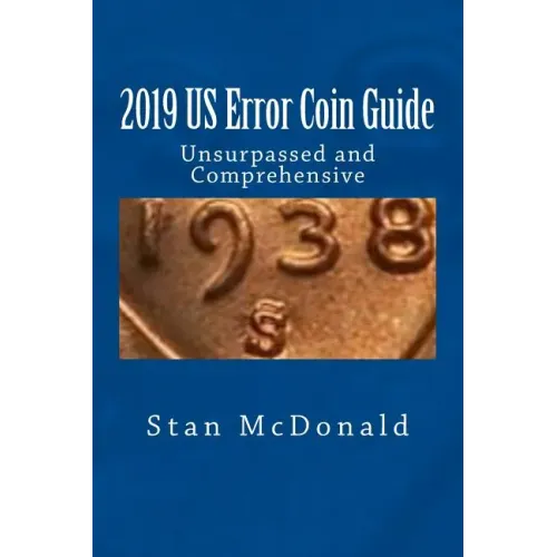 2019 US Error Coin Guide: Unsupassed and Comprehensive