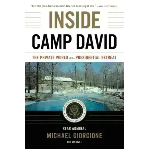 Inside Camp David: The Private World of the Presidential Retreat