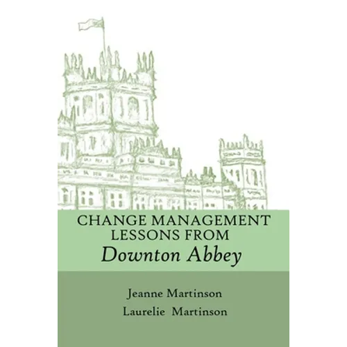 Change Management Lessons From Downton Abbey