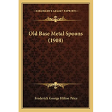 Old Base Metal Spoons (1908) - Paperback