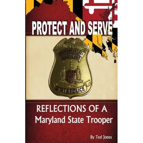 Protect and Serve: Reflections of a Maryland State Trooper