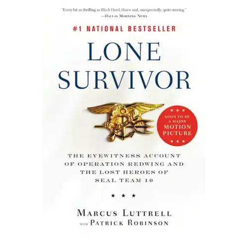 Lone Survivor: The Eyewitness Account of Operation Redwing and the Lost Heroes of SEAL Team 10