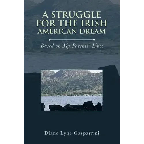 A Struggle for the Irish American Dream: Based on My Parents' Lives