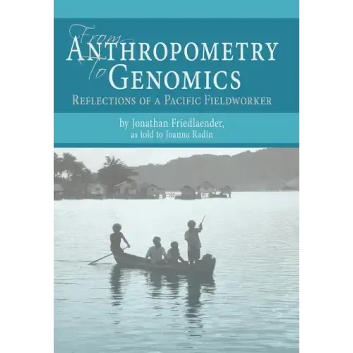 From Anthropometry to Genomics: Reflections of a Pacific Fieldworker