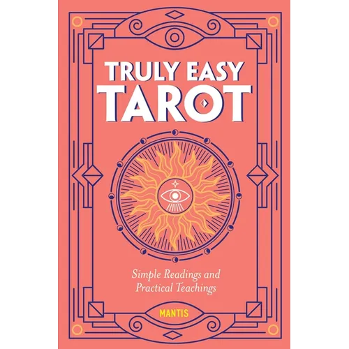 Truly Easy Tarot: Simple Readings and Practical Teachings