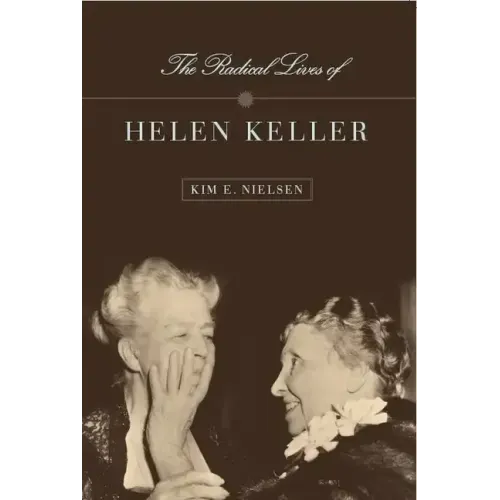 The Radical Lives of Helen Keller