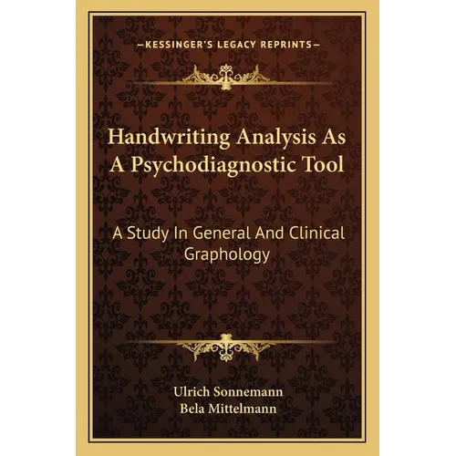Handwriting Analysis As A Psychodiagnostic Tool: A Study In General And Clinical Graphology