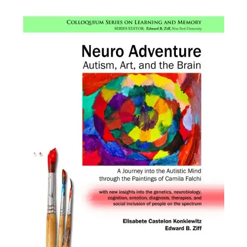 Neuro Adventure: Autism, Art, and the Brain: A Journey into the Autistic Mind through the Paintings of Camila Falchi