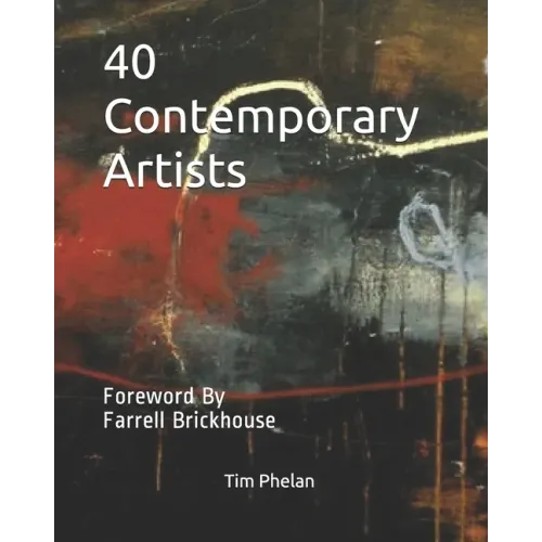 40 Contemporary Artists: Foreword By Farrell Brickhouse