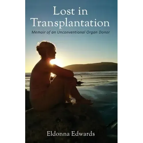 Lost in Transplantation: Memoir of an Unconventional Organ Donor