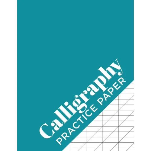 Calligraphy Practice Paper: Calligraphy Workbook for Hand Lettering - 120 Sheet Pad