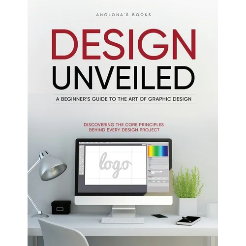 Design Unveiled: Discovering the Core Principles Behind Every Design Project