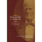 Recollections of a Tejano Life: Antonio Menchaca in Texas History - Paperback