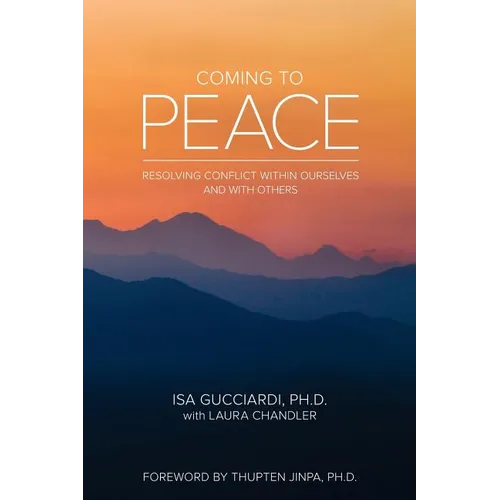 Coming to Peace: Resolving Conflict Within Ourselves and With Others