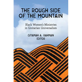 The Rough Side of the Mountain: Black Women's Ministries in Unitarian Universalism