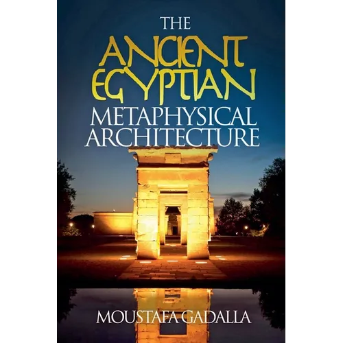 The Ancient Egyptian Metaphysical Architecture