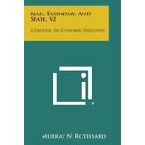 Man, Economy, and State, V2: A Treatise on Economic Principles - Paperback