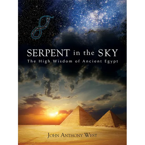 Serpent in the Sky: The High Wisdom of Ancient Egypt