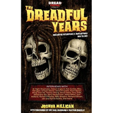 The Dreadful Years: Collected Interviews & Reflections - 2018 to 2021