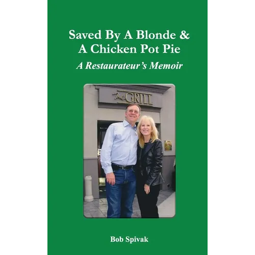 Saved by a Blonde & a Chicken Pot Pie: A Restaurateur's Memoir