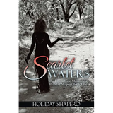 Scarlet Waters: The Iconoclastic Memoirs of Holiday Shapero Book One - Paperback