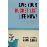 Live Your Bucket List Life Now: A Roadmap to Happiness Starting with 6 Minutes a Day