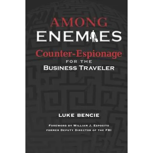 Among Enemies: Counter-Espionage for the Business Traveler