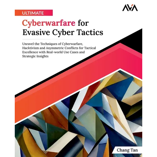 Ultimate Cyberwarfare for Evasive Cyber Tactics