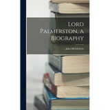 Lord Palmerston, a Biography