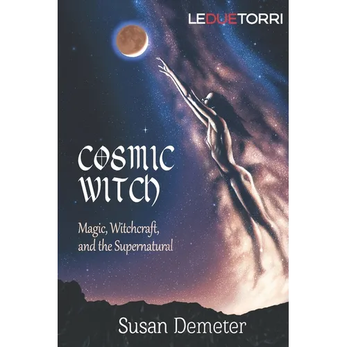 Cosmic Witch: magic, witchcraft, and the supernatural