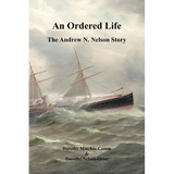 An Ordered Life: The Andrew N. Nelson Story