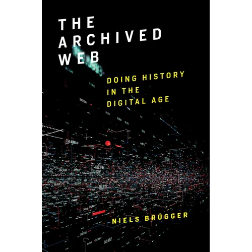 The Archived Web: Doing History in the Digital Age