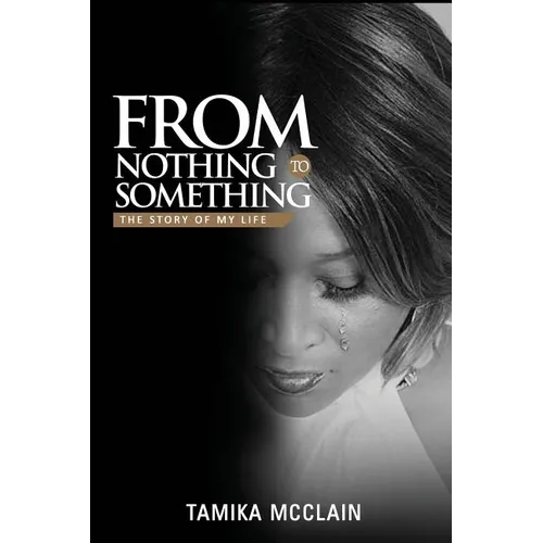 From Nothing to Something: The Story of My Life