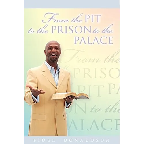 From the Pit to the Prison to the Palace
