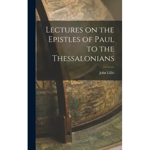 Lectures on the Epistles of Paul to the Thessalonians