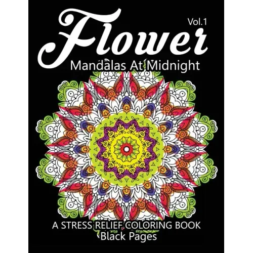 Flower Mandalas at Midnight Vol.2: Black pages Adult coloring books Design Art Color Therapy