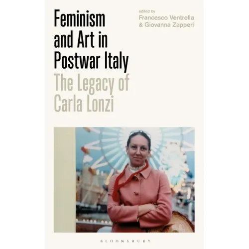 Feminism and Art in Postwar Italy: The Legacy of Carla Lonzi