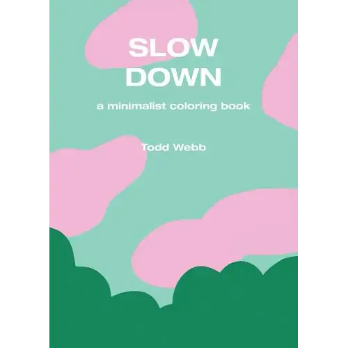 Slow Down: A Minimalist Coloring Book