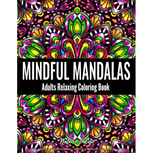 Mindful Mandalas: Adults Relaxing Coloring Book Featuring Mandala Patterns Coloring Book for Stress Relief and Relaxation