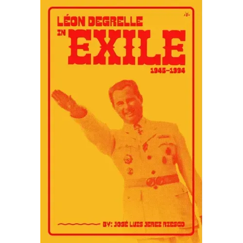 Léon Degrelle in Exile (1945-1994)