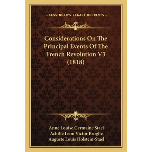 Considerations On The Principal Events Of The French Revolution V3 (1818)